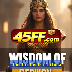 lincoln oliveira fortuna
